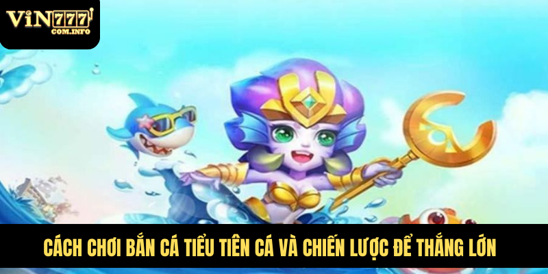 bắn cá tiểu tiên cá