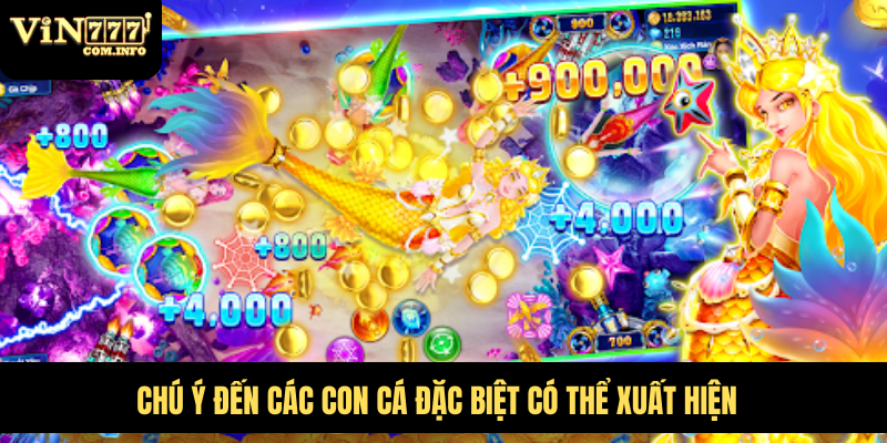 Chú ý đến các con cá đặc biệt có thể xuất hiện
