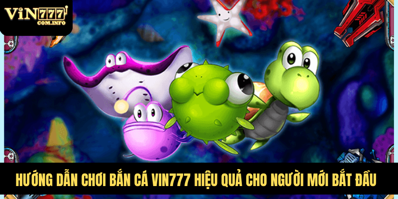 Hướng Dẫn Chơi Bắn Cá VIN777 Hiệu Quả Cho Người Mới Bắt Đầu 3 Hướng dẫn chơi bắn cá