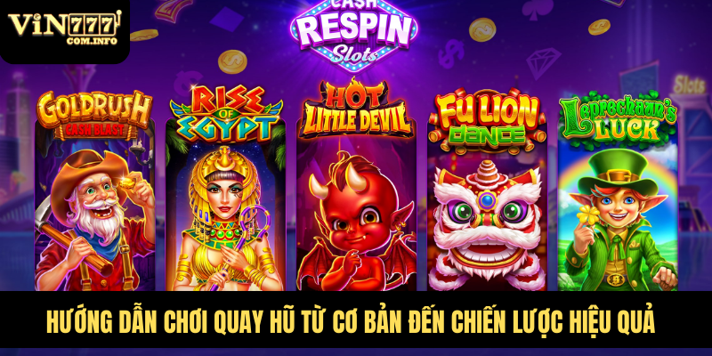 Hướng Dẫn Chơi Quay Hũ Từ Cơ Bản Đến Chiến Lược Hiệu Quả 2 Hướng dẫn chơi quay hũ