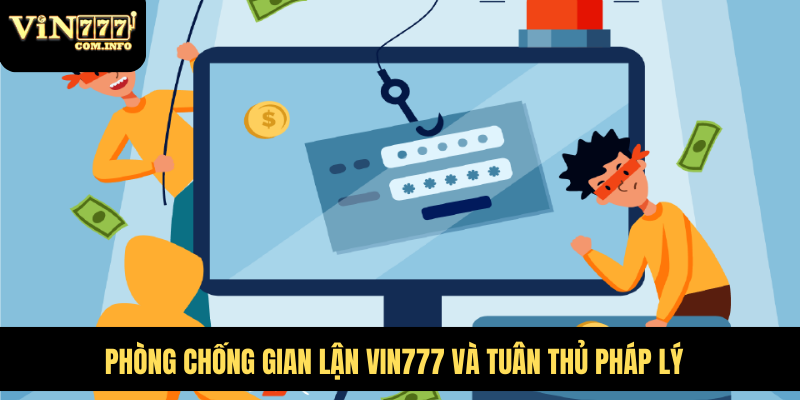 Giới Thiệu Về Chính Sách Miễn Trừ Trách Nhiệm Tại VIN777 4 Phòng chống gian lận VIN777 và tuân thủ pháp lý