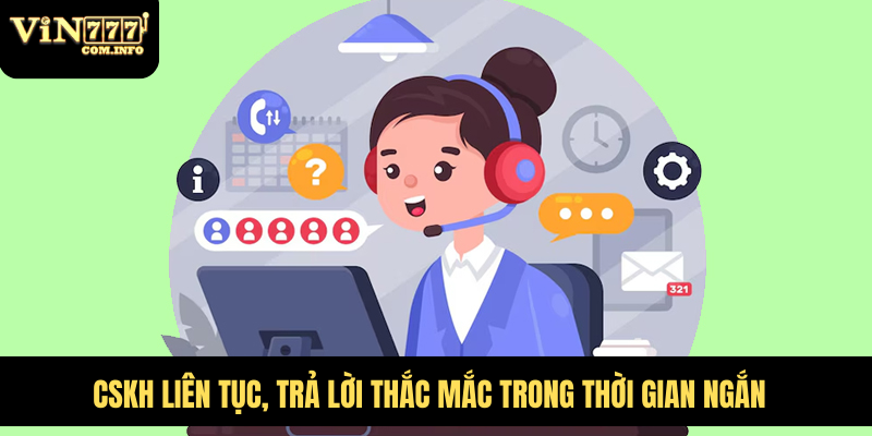 CSKH liên tục, trả lời thắc mắc trong thời gian ngắn
