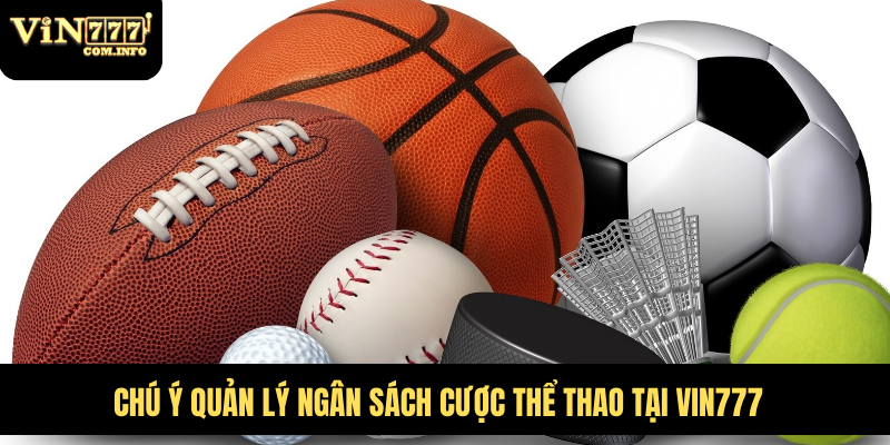 Chú ý quản lý ngân sách cược thể thao tại VIN777